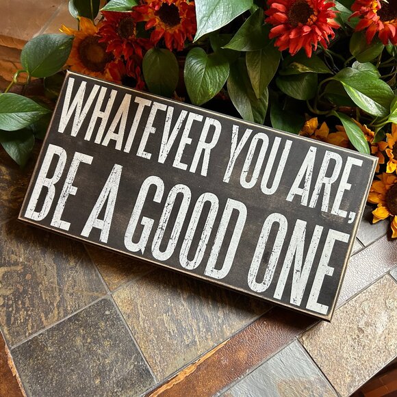 “Whatever you are, be a good one…” Inspirational Wooden Box Sign (Mint; … - Picture 2 of 9